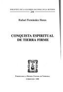 Cover of: Conquista espiritual de tierra firme by Rafael Fernández Heres