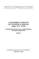 Catecismos católicos de Venezuela hispana by Rafael Fernández Heres