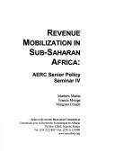 Cover of: Revenue mobilization in sub-Saharan Africa: AERC Senior Policy Seminar IV