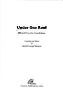 Cover of: Under one roof: Gĩkũyũ proverbs consolidated