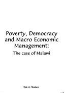 Cover of: Poverty, democracy, and macro economic management: the case of Malawi