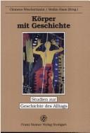 Cover of: Körper mit Geschichte: der menschliche Körper als Ort der Selbst- und Weltdeutung
