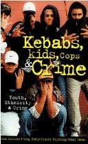 Cover of: Kebabs, Kids, Cops and Crime by Jock Collins, Greg Noble, Scott Poynting, Paul Tabar