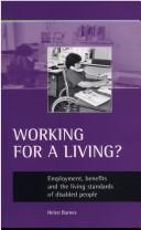 Cover of: Working for a living: employment, benefits and the living standards of disabled people