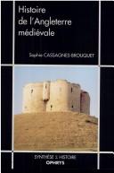 Cover of: Histoire de l'Angleterre médiévale by Sophie Cassagnes-Brouquet