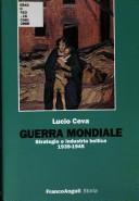 Cover of: Guerra mondiale: strategia e industria bellica, 1939-1945