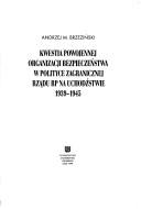 Cover of: Kwestia powojennej organizacji bezpieczeństwa w polityce zagranicznej Rządu RP na uchodźstwie 1939-1945 by Andrzej Maciej Brzeziński