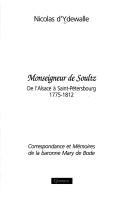 Monseigneur de Soultz : de l'Alsace à Saint-Pétersbourg, 1775-1812 by Nicolas d' Ydewalle