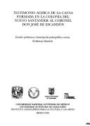 Cover of: Testimonio acerca de la causa formada en la colonia del Nuevo Santander al coronel Don José de Escandón by estudio preliminar, transcripción paleográfica y notas, Patricia Osante.