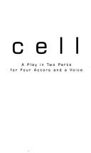 Cover of: Cell: a play in two parts for four actors and a voice