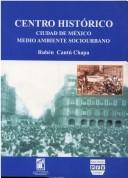 Cover of: Centro histórico Ciudad de México: medio ambiente sociourbano