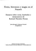Cover of: Fiesta, literatura y magia en el Nayarit by Preuss, Konrad Theodor