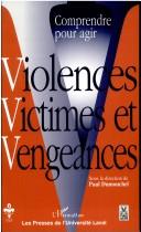 Cover of: Comprendre pour agir: violences, victimes et vengeances