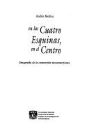 Cover of: En las cuatro esquinas, en el centro: etnografía de la cosmovisión mesoamericana