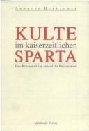 Cover of: Kulte im kaiserzeitlichen Sparta: eine Rekonstruktion anhand der Priesterämter