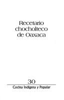 Cover of: Recetario chocholteco de Oaxaca by Teresa Caltzontzin Andrade
