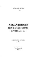 Cover of: Arganthonio: rey de Tartessos, 670-550 a. de C.