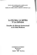Cover of: La pluma, la mitra y la espada: estudios de historia institucional en la edad moderna
