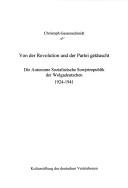 Cover of: Von der Revolution und der Partei getäuscht: die Autonome Sozialistische Sowjetrepublik der Wolgadeutschen, 1924-1941