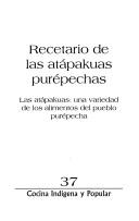 Cover of: Recetario de las atápakuas purépechas by J. Santos Martínez Márquez