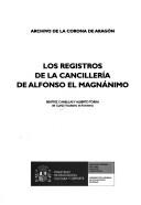 Cover of: Los registros de la cancillería de Alfonso el Magnánimo