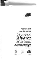 Cover of: Juan Alvarez Hurtado: cuatro ensayos