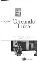 Cover of: Cercando Luisa: storie di bambini in guerra, 1938-1945