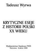 Cover of: Krytyczne eseje z historii Polski XX wieku