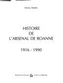 Cover of: Histoire de l'arsenal de Roanne, 1916-1990 by Michel Barras