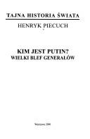 Cover of: Kim jest Putin?: wielki blef generałów