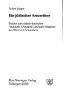 Cover of: Ein jüdischer Artusritter: Studien zum jüdisch-deutschen "Widuwilt" ("Artushof") und zum "Wigalois" des Wirnt von Gravenberc