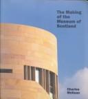 The making of the Museum of Scotland by Charles McKean