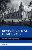Cover of: Reviving local democracy: New Labour, new politics?