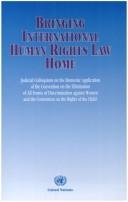 Cover of: Bringing international human rights law home: judicial colloquium on the domestic application of the Convention on the Elimination of All Forms of Discrimination against Women and the Convention on the Rights of the Child