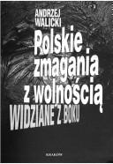 Polskie zmagania z wolnością by Andrzej Walicki