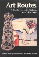 Cover of: Art routes: a guide to South African art collections