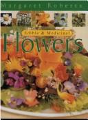 Cover of: Edible & medicinal flowers by Margaret Roberts