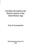 Cover of: Jewellery revealed in the burial contexts of the Greek Bronze Age