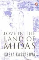 Cover of: Love in the land of Midas | Kapka Kassabova