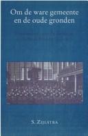 Cover of: Om de ware gemeente en de oude gronden: geschiedenis van de dopersen in de Nederlanden, 1531-1675