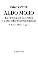 Cover of: Aldo Moro: la cultura politica cattolica e la crisi della democrazia italiana