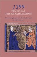 Cover of: 1299, één graaf, drie graafschappen: de vereniging van Holland, Zeeland en Henegouwen