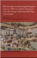 Cover of: Het Goudse hofstedengeldregister van ca. 1397: en andere bronnen voor de vroege stadsontwikkeling van Gouda
