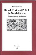 Cover of: Ritual, Fest und Politik in Nordvietnam by Kirsten W. Endres