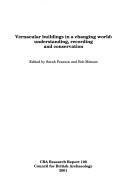 Cover of: Vernacular buildings in a changing world: understanding, recording, and conservation