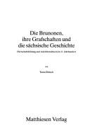 Cover of: Die Brunonen, ihre Grafschaften und die sächsische Geschichte: Herrschaftsbildung und Adelsbewusstsein im 11. Jahrhundert