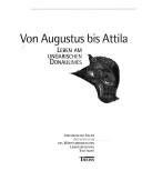 Cover of: Von Augustus bis Attila: Leben am ungarischen Donaulimes : Limesmuseum Aalen, Zweigmuseum des Württembergischen Landesmuseums Stuttgart