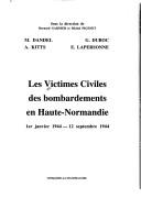 Cover of: Les victimes civiles des bombardements en Haute-Normandie: 1er janvier 1944-12 septembre 1944