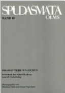 Cover of: Dramatische Wäldchen by herausgegeben von Ekkehard Stärk und Gregor Vogt-Spira.