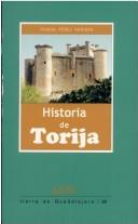 Cover of: Historia de Torija: una guía para conocerla y visitarla